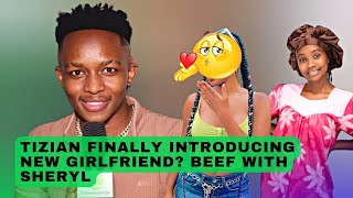 Tizian Savage Finally Introducing New Girlfriend😍 Speaks on Beef With Sheryl Gabriella