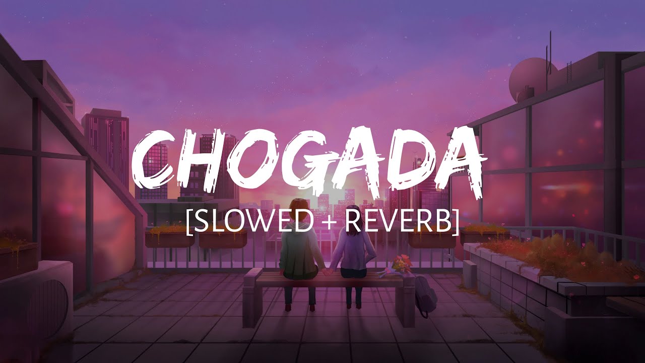 Chogada Slowed  Reverb   Darshan Raval  Asees Kaur  MAHIRAT LOFI 