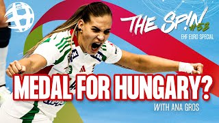 Hungary is ready for MEDALS! 🏅🤩 | Women’s EHF EURO 2024 | The Spin: We Talk Handball #58
