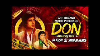 ARE DIWANO MUJHE PEHCHANO[ DON ] bouncy mix dj kush &dj shivam remix #dj #remix #music 