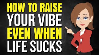How to Raise Your Vibe Even When Life Sucks  ✅ Abraham Hicks 2025