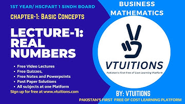 What are Real Numbers? Chp-01: Basic Concepts Business Mathematics 1st Year/HSC Part 1 Sindh Board