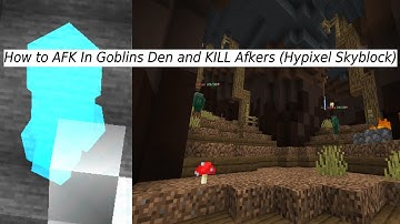 How to AFK In Goblins Den and KILL Afkers (Hypixel Skyblock)  [UPDATED AFK GUIDE IS PINNED COMMENT]