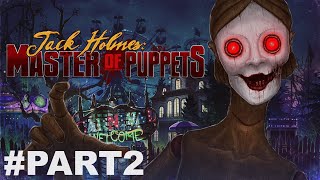 Jack Holmes : Master of Puppets Full Walkthrough Part 2 (No Commentary) @1440p Ultra 60Fps