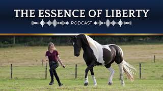 The most important concept about how your horse learns [THE ESSENCE OF LIBERTY PODCAST]