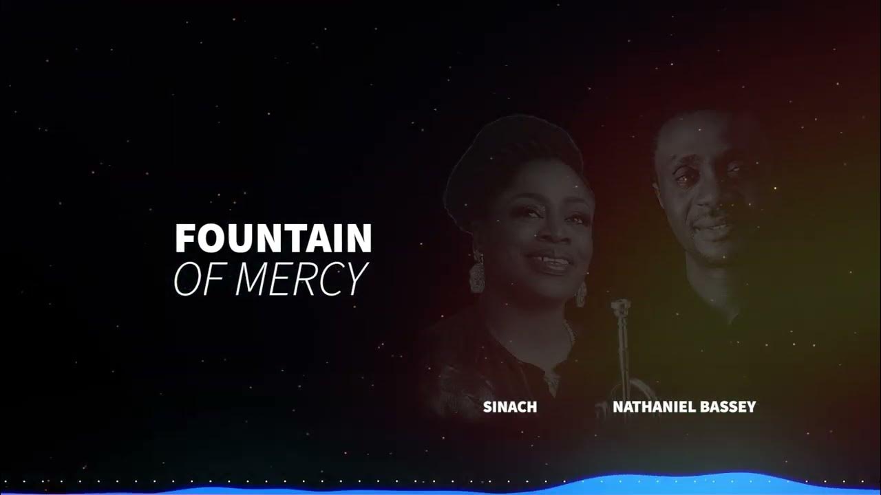 FOUNTAIN OF MERCY NATHANIEL BASSEY feat SINACH (Lyrics video) YouTube