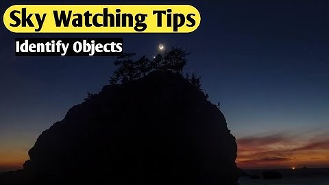 How to Identify Objects in Sky |  Sky watching Tips | Night Sky