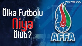 Azərbaycan Futbolu niyə ölüb?