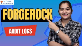 Audit Logs in Forgerock | Forgerock  Audit Logs | Forgerock Tutorial | CloudFoundation