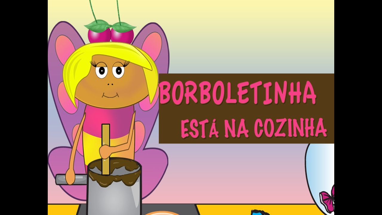 BORBOLETINHA NA COZINHA - Animação Infantil - YouTube
