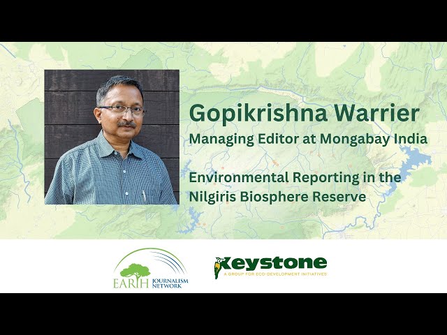 Webinar: Gopikrishna Warrier (Mongabay India) on Environmental Reporting in the Nilgiris Hills