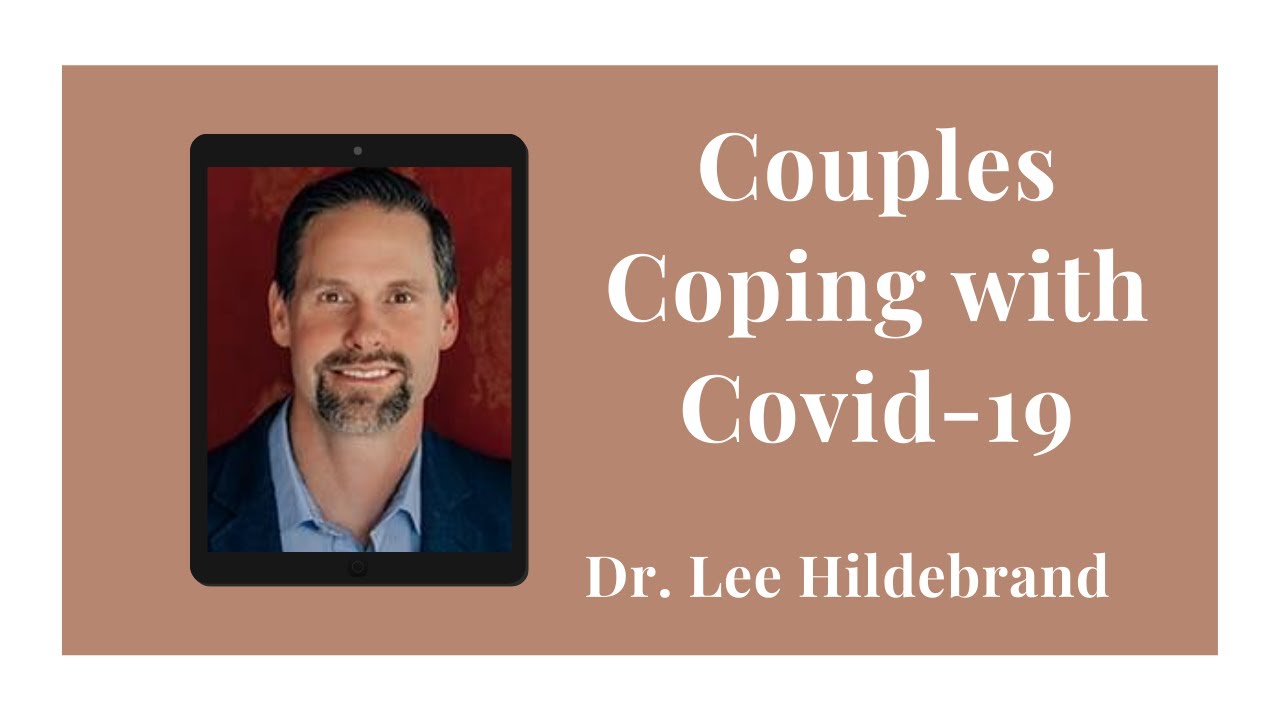 Couples Coping with COVID19 Dr. Lee Hildebrand YouTube