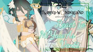 Twisted Wonderland React To M!Yuu As Venti•|Twst x genshin impact•|2.0|•