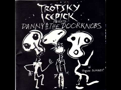 Trotsky Icepick — trotsky icepick (presents danny and the doorknobs) - little things you don't know