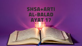 SHSA + Arti - Surah Al Balad Ayat 17
