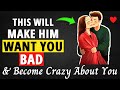 Simple Ways To Make Him Want You Bad & Become Crazy About You