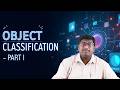 Object Classification Part II by Dr. Sajja Suneel
