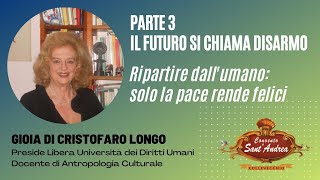 3.1 Ripartire dall'umano: solo la pace rende felici - Gioia di Cristofaro Longo