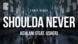 Kehlani  Shoulda Never feat Usher  S