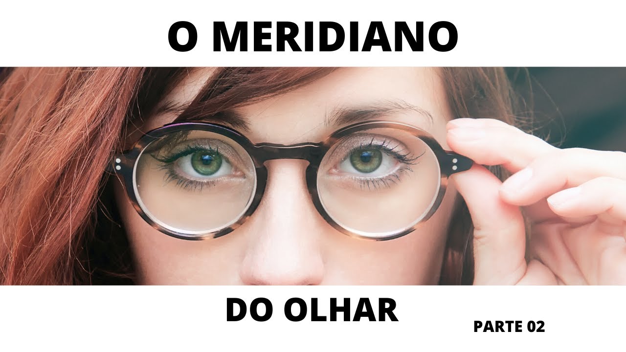 Meridianos do olhar Parte 02 - YouTube
