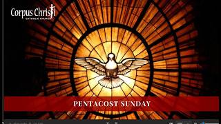 Corpus Christi- Pentecost Sunday, 10am, May 24, 2026