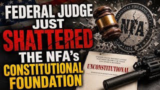 Federal Judge Just SHATTERED the NFA’s Constitutional Foundation Federal Judge Just SHATTERED the NFA’s Constitutional Foundation