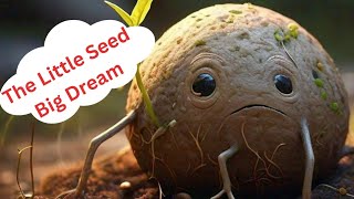The Little Seed's Big Dream 🌱 | Inspiring Story for Kids