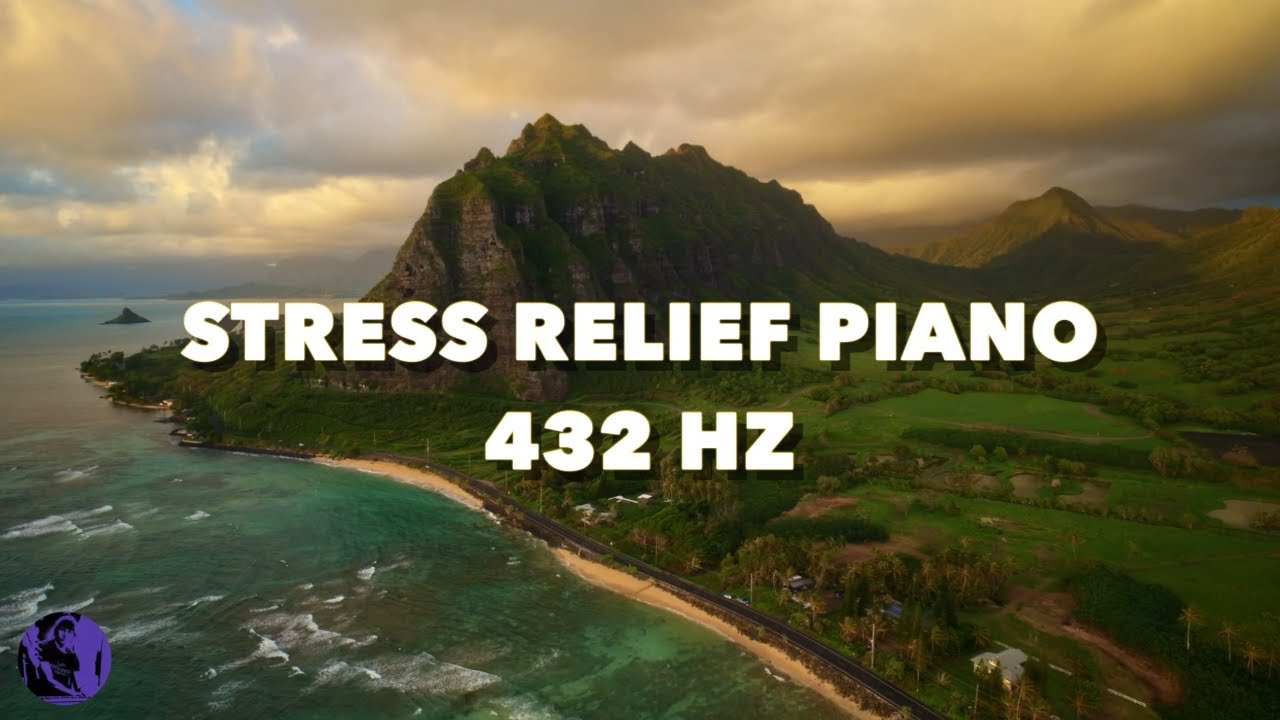 Stress Relief Piano 432 Hz Relaxing Music For Meditation Yoga Deep ...