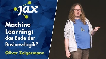 Machine Learning: das Ende der Businesslogik? | Oliver Zeigermann