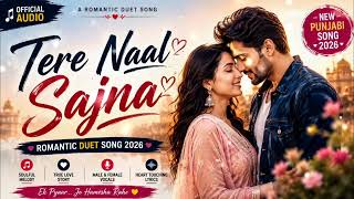 Tere Naal Sajna ❤️ | Punjabi Romantic Duet Song 2026