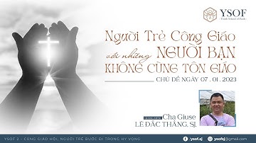 NGƯỜI TRẺ CÔNG GIÁO VỚI NHỮNG NGƯỜI BẠN KHÔNG CÙNG TÔN GIÁO | Gv Cha Giuse Lê Đắc Thắng, SJ