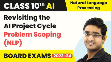 Revisiting the AI Project Cycle - Problem Scoping (NLP) | Class10 Artificial Intelligence 2022-23