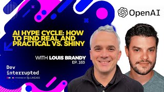 AI Hype Cycle: How to Find Real and Practical vs. Shiny with Louis Brandy (#183)
