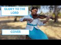 Glory To The Lord Don Moen Cover By Ketsia Kabula Glory To The Lord Don Moen Cover By Ketsia Kabula