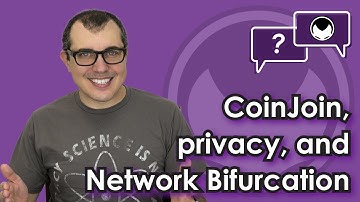Bitcoin Q&A: CoinJoin, Privacy, and Network Bifurcation