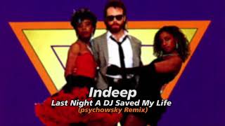 Indeep - Last Night A DJ Saved My Life (psychowsky Remix)