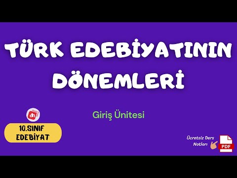 TÜRK EDEBİYATININ DÖNEMLERİ / 10.Sınıf Edebiyat Giriş Ünitesi / Deniz Hoca +PDF📝