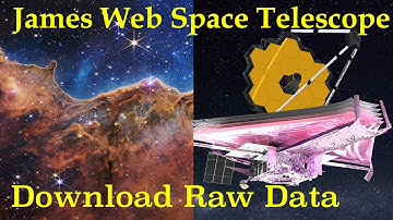 Carina Nebula: How to Download Raw Image Data From James Webb Space Telescope (JWST)