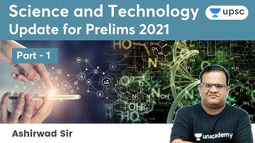 Science and Technology | Update for Prelims 2021 | Part -1 | UPSC CSE 2021 | Unacademy UPSC