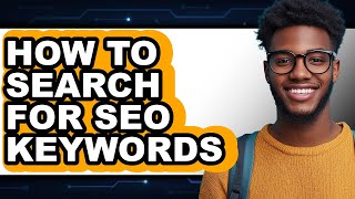How to Search for Seo Keywords - Easy Guide