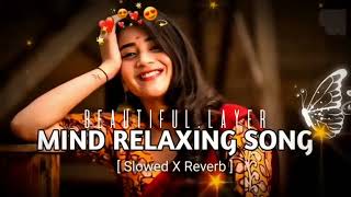 mind relaxing song😊🫠 || 😌mind relaxing mashup song || arjit singh love song