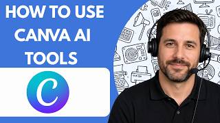 How to Use Canva AI Tools Full Guide 2026