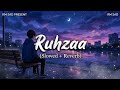 Ruhzaa 💔 Emotional Hindi Sad Song | Broken Heart Lofi Song | Viral Heart Touching Song