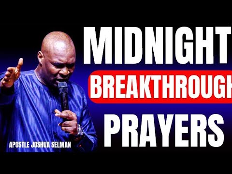 BREAKTHROUGH MIDNIGHT PRAYER - APOSTLE JOSHUA SELMAN - YouTube