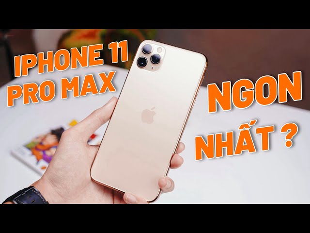 IPHONE 11 PRO MAX SẬP GIÁ - IPHONE ĂN CHẮC MẶC BỀN ĐÁNG MUA NHẤT LÀ ĐÂY!