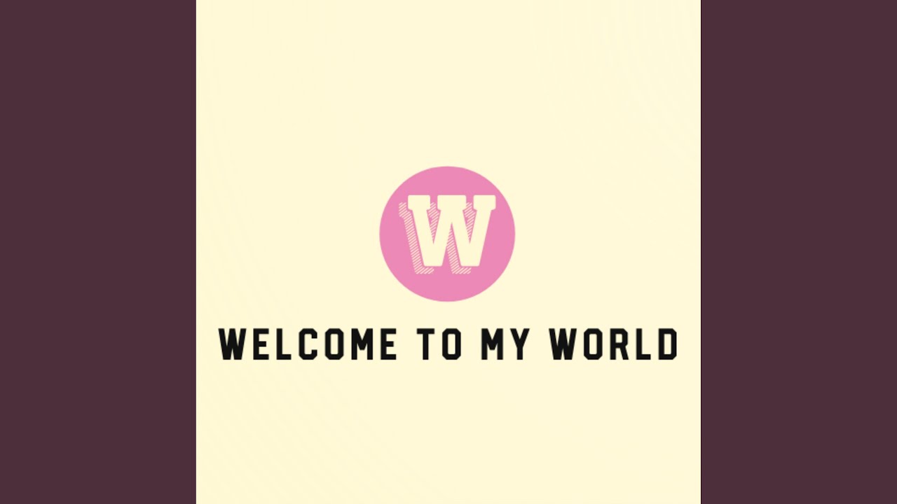 Welcome to my world