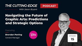 E15 Part 1 Navigating the Future of Graphic Arts - Predictions and Strategic Options