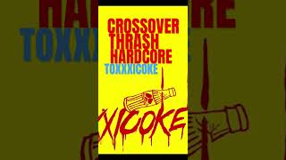 TOXXXICOKE - CROSSOVER THRASH HARDCORE ,Japan #crossoverthrash #japanesepunk #メタル #japanesemetal