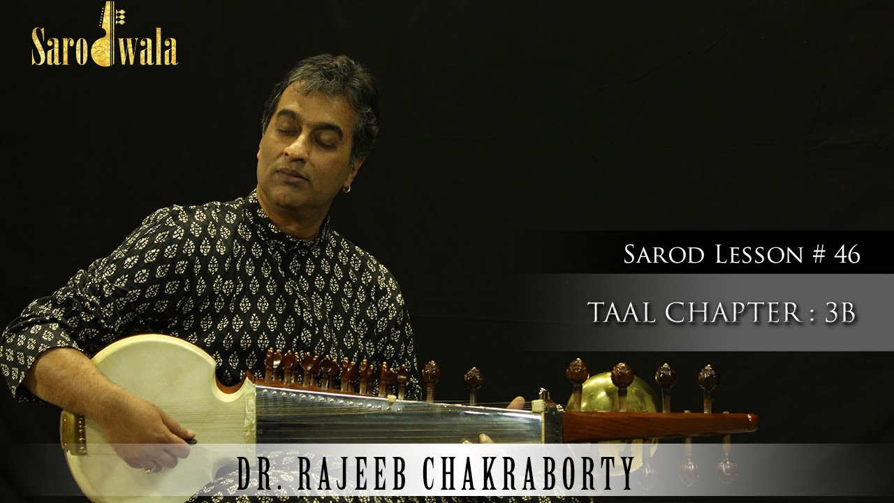Sarodwala | Online Sarod Lessons | Dr. Rajeeb Chakraborty | Lesson 46| TAAL CHAPTER 3B
