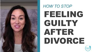 How to Stop Feeling Guilty After Divorce